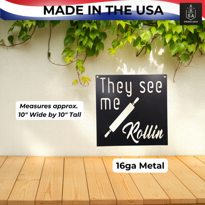 Funny "They See Me Rollin'" Metal Sign | Rustic Kitchen Wall Art | 10x10 Steel Décor | Made in Texas