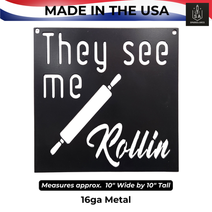 Funny "They See Me Rollin'" Metal Sign | Rustic Kitchen Wall Art | 10x10 Steel Décor | Made in Texas